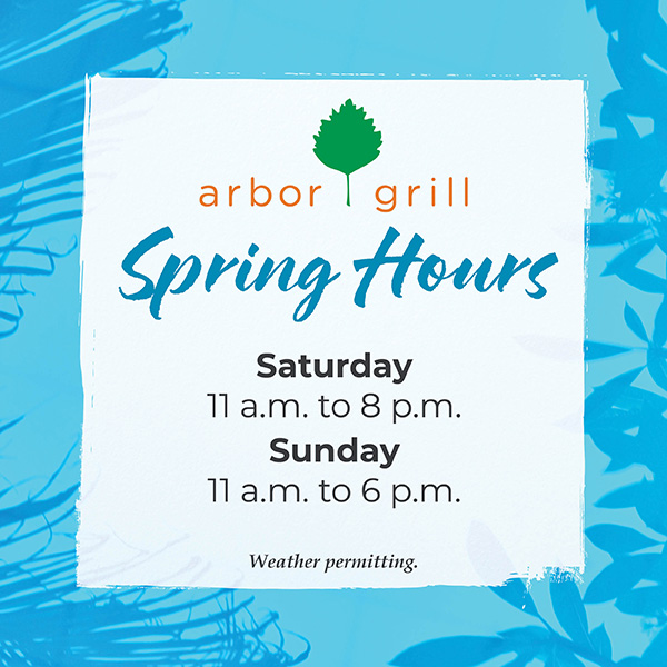 Arbor Grill Spring Hours